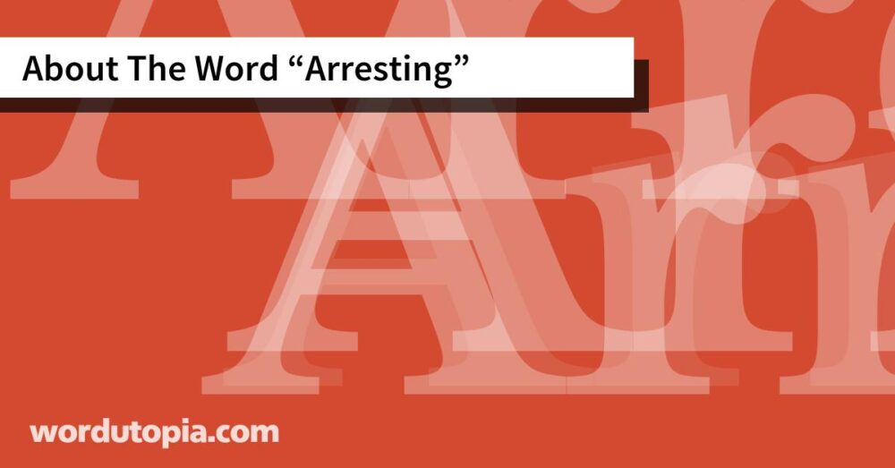 About The Word Arresting