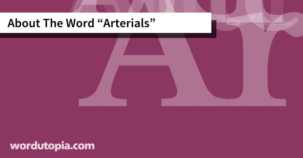 About The Word Arterials