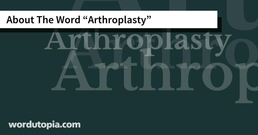About The Word Arthroplasty