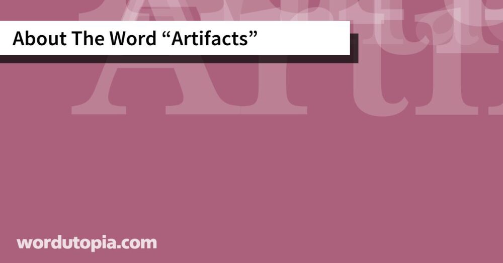 About The Word Artifacts