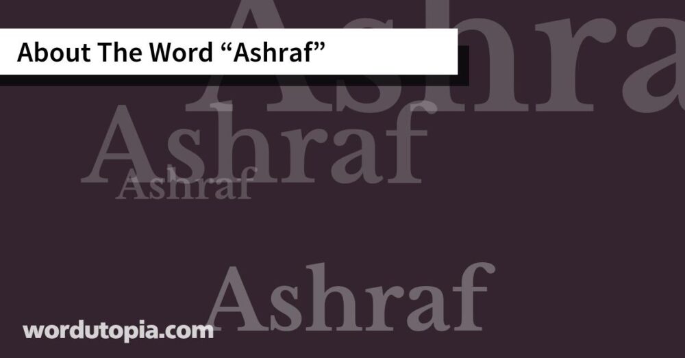 About The Word Ashraf