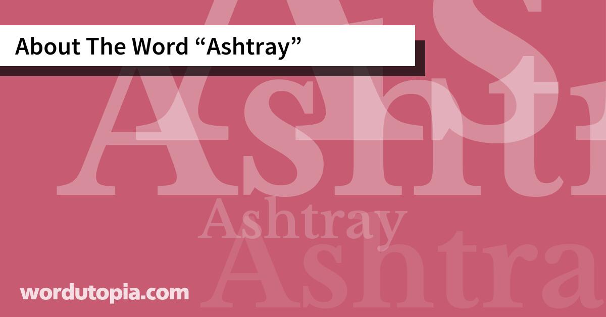 About The Word Ashtray