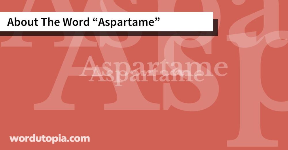 About The Word Aspartame