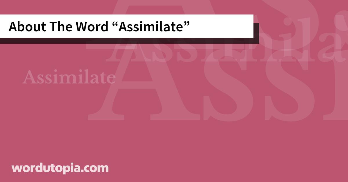 About The Word Assimilate