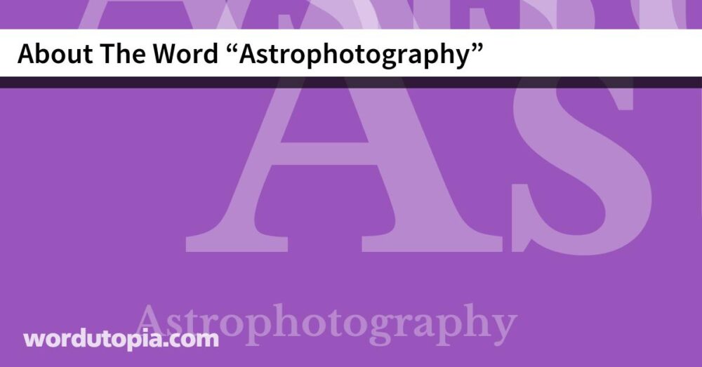 About The Word Astrophotography