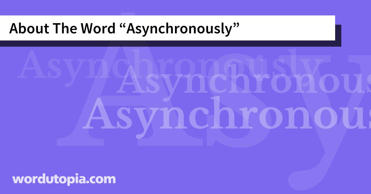 About The Word Asynchronously