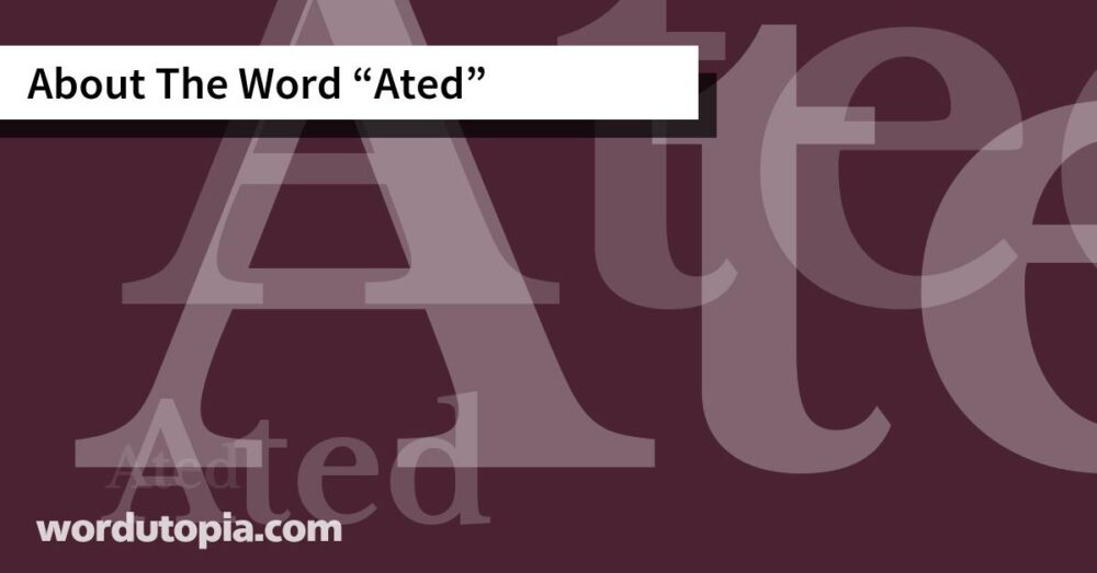 About The Word Ated