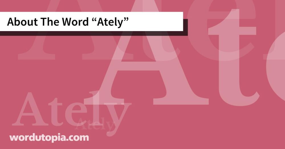 About The Word Ately