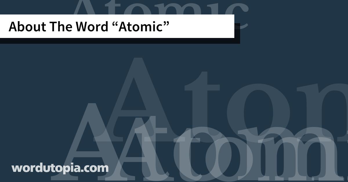 About The Word Atomic