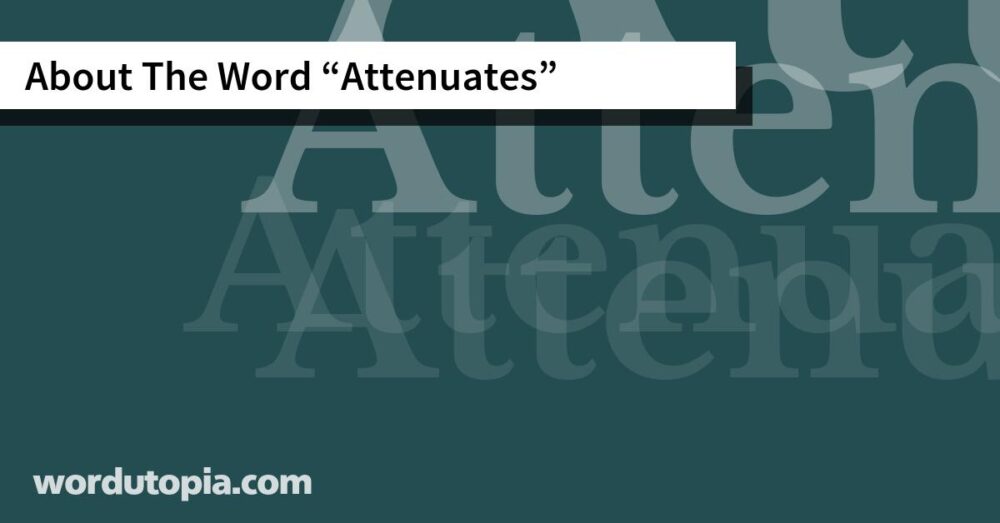 About The Word Attenuates