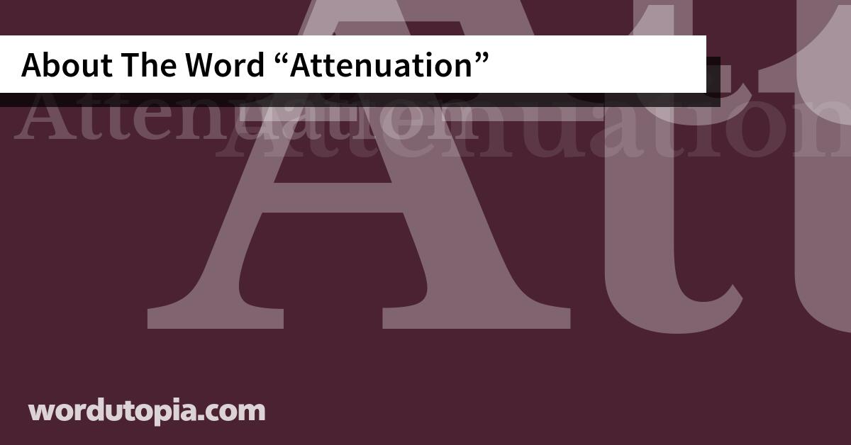 About The Word Attenuation