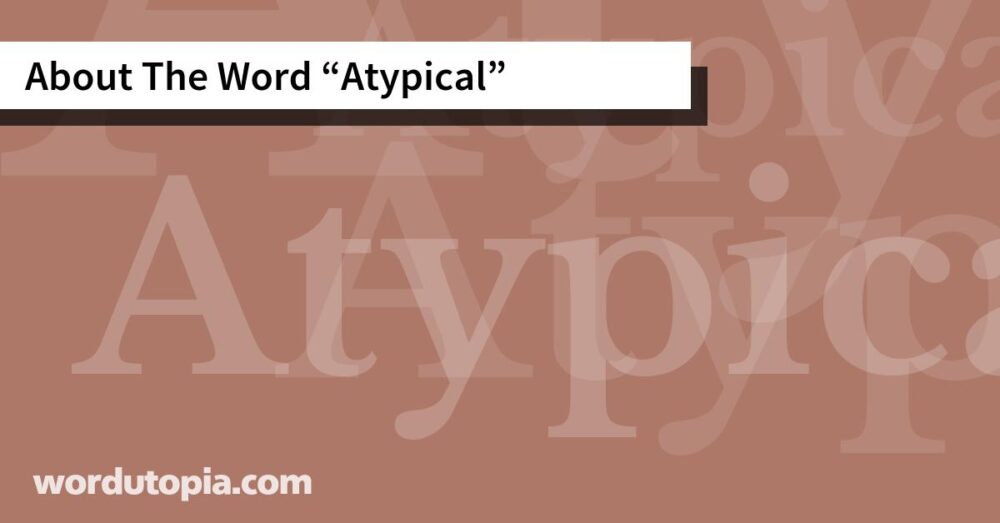 About The Word Atypical