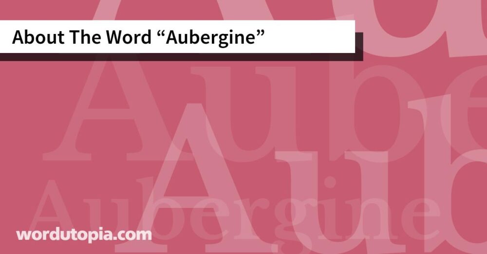 About The Word Aubergine