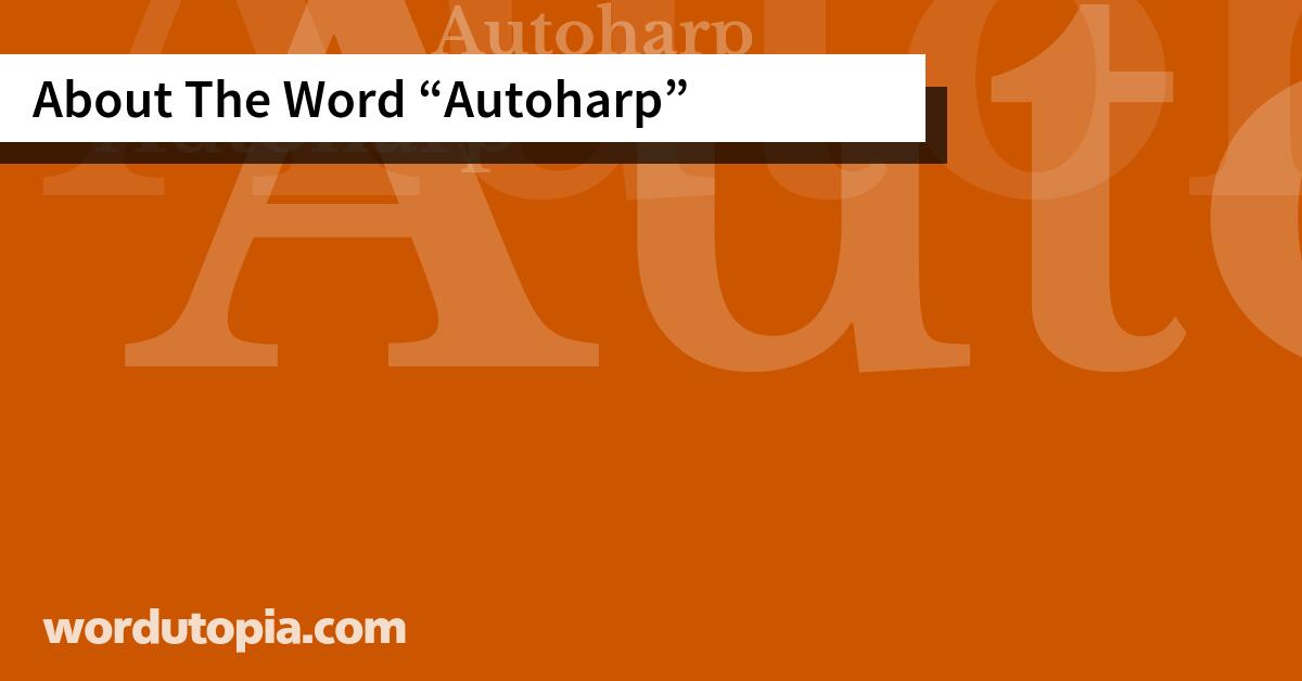 About The Word Autoharp