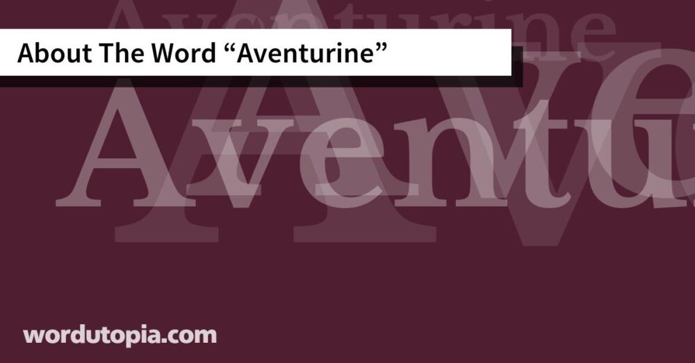 About The Word Aventurine
