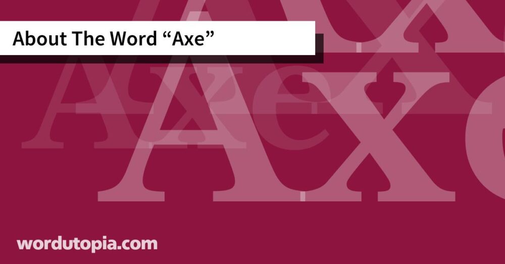 About The Word Axe