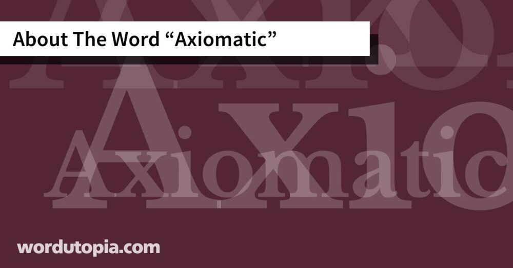 About The Word Axiomatic
