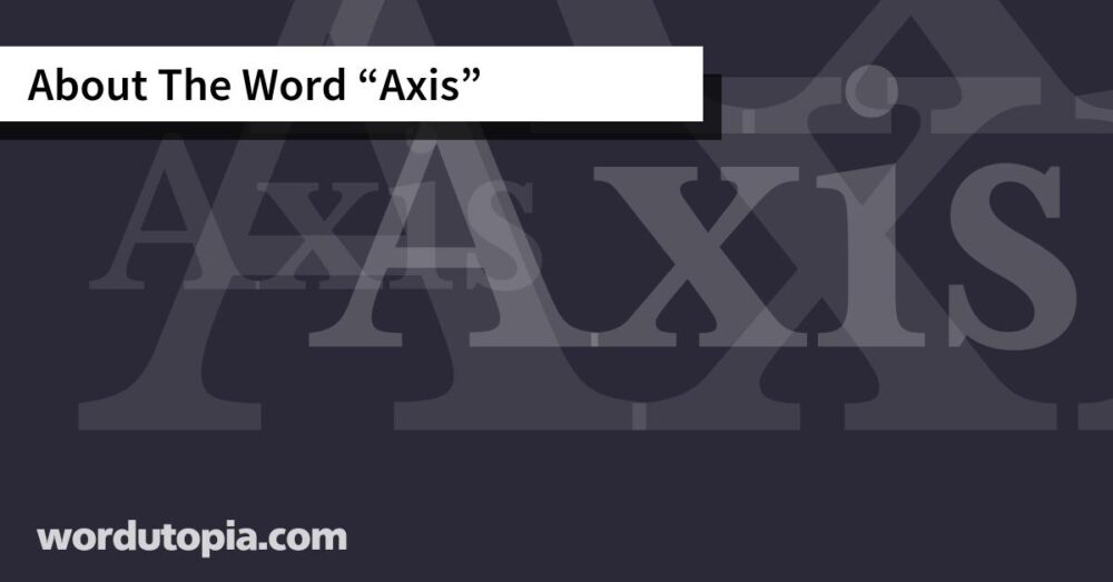About The Word Axis