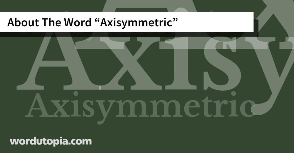 About The Word Axisymmetric