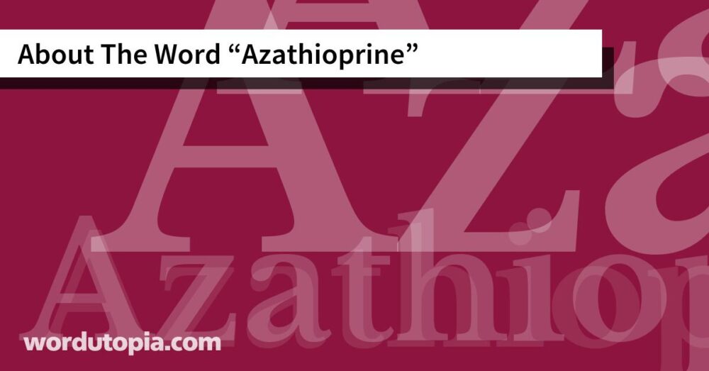 About The Word Azathioprine
