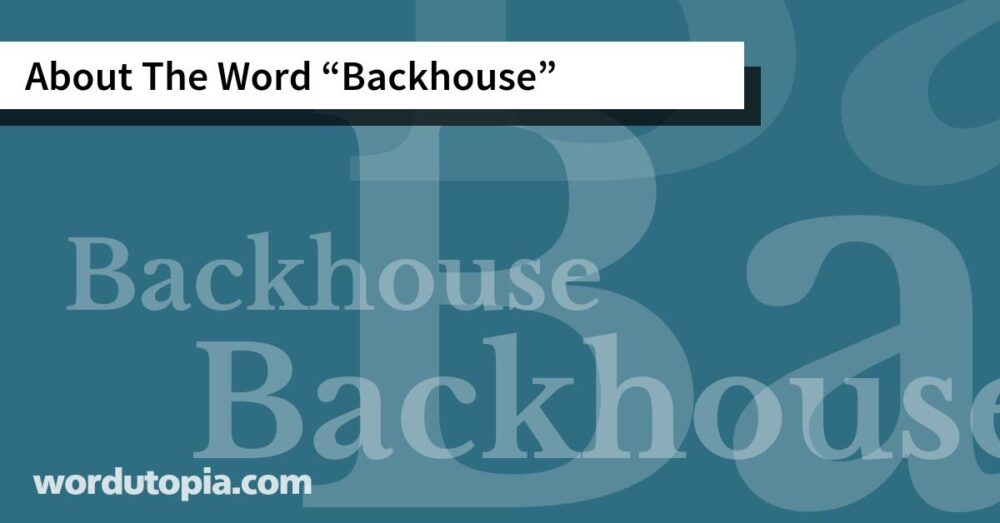 About The Word Backhouse