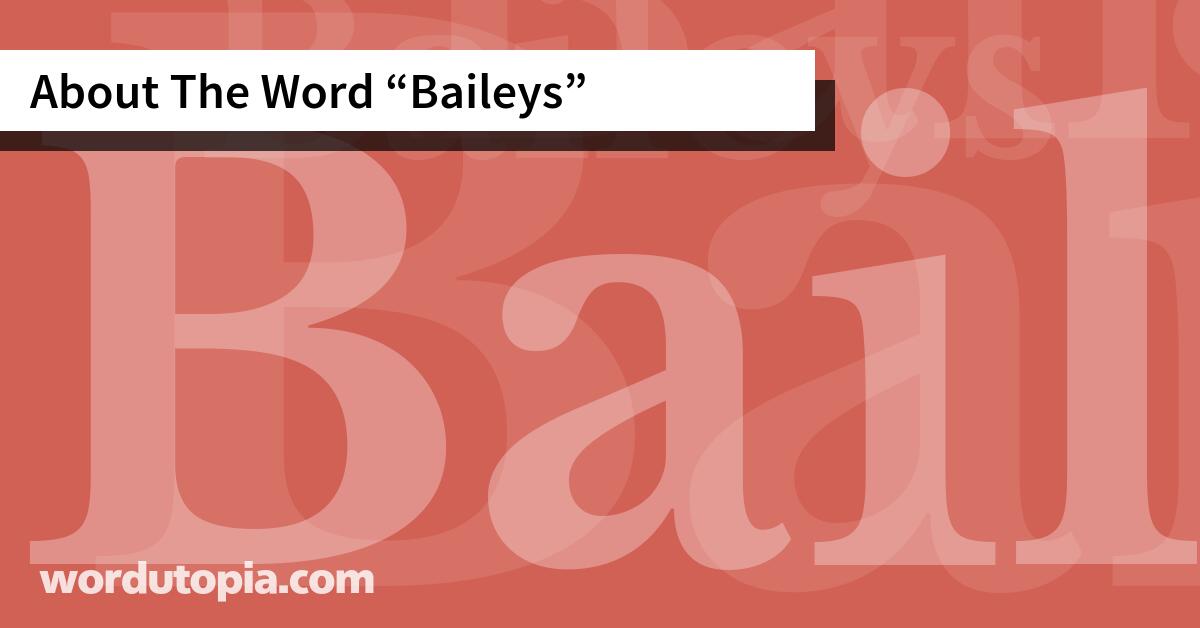 About The Word Baileys