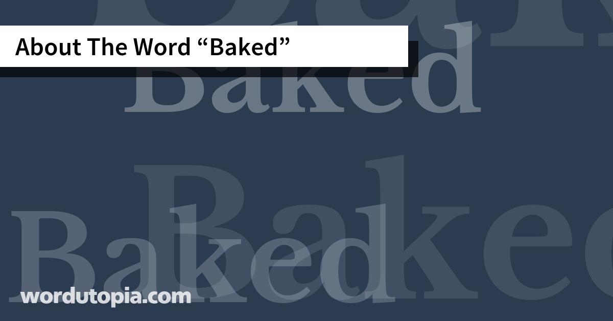About The Word Baked