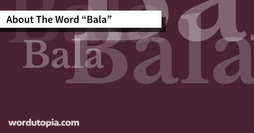 About The Word Bala