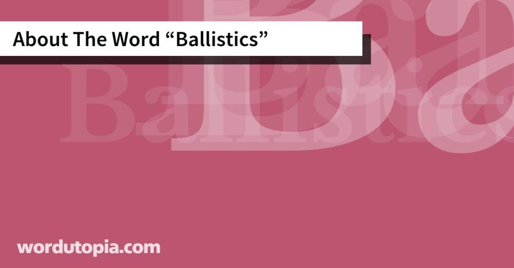 About The Word Ballistics