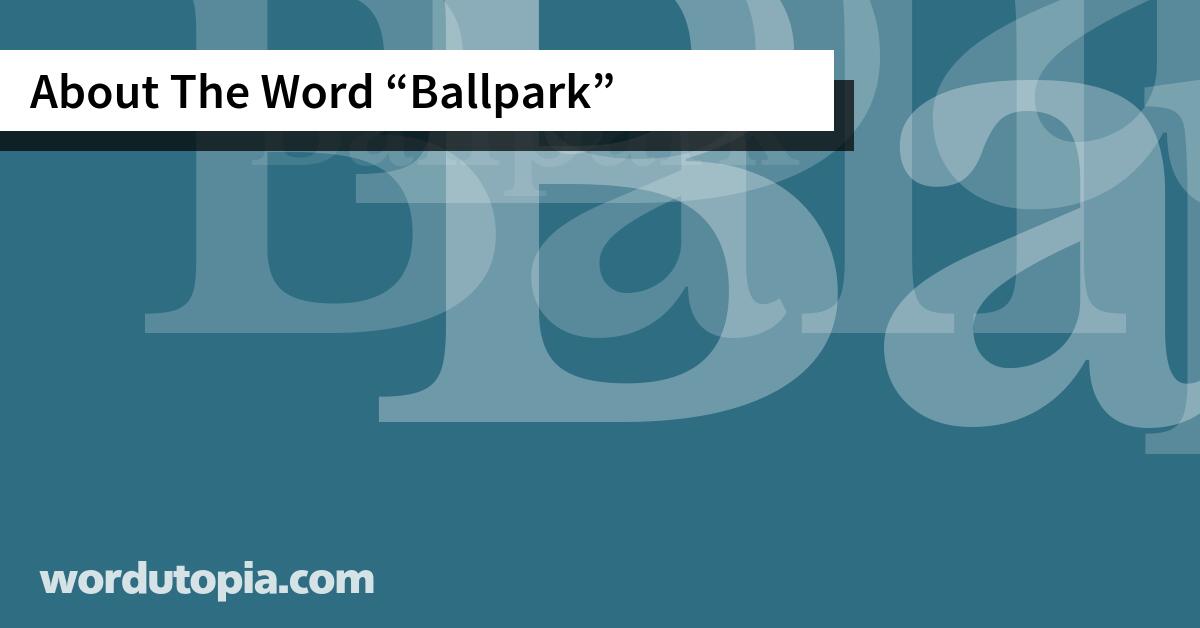 About The Word Ballpark