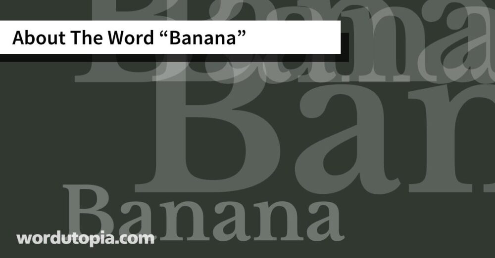 About The Word Banana