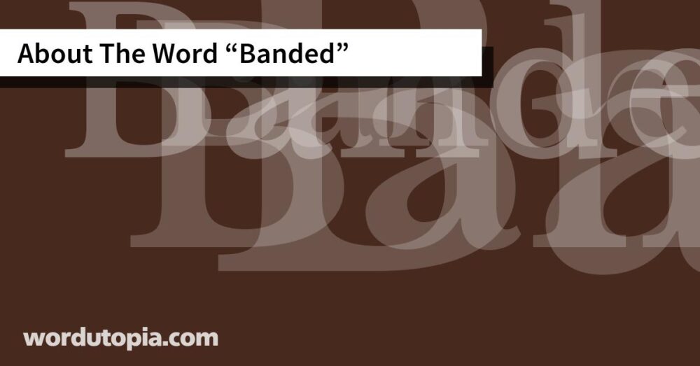 About The Word Banded