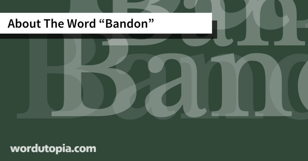 About The Word Bandon