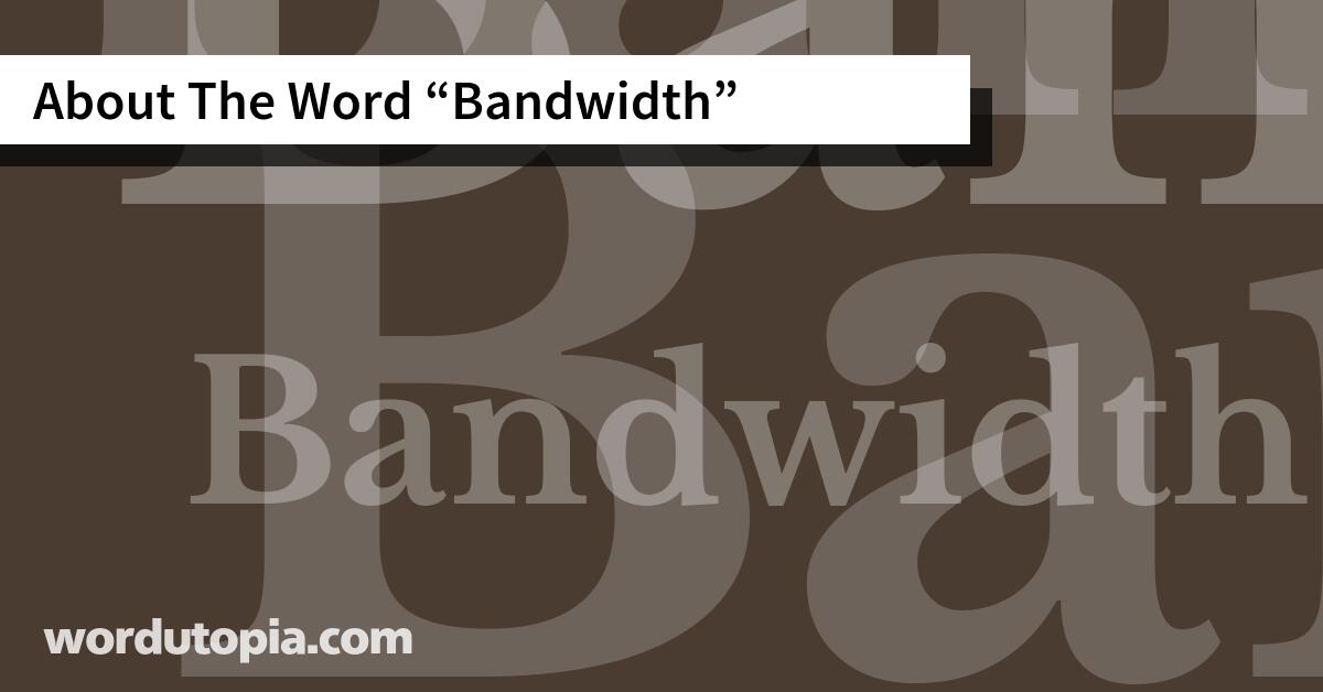 About The Word Bandwidth