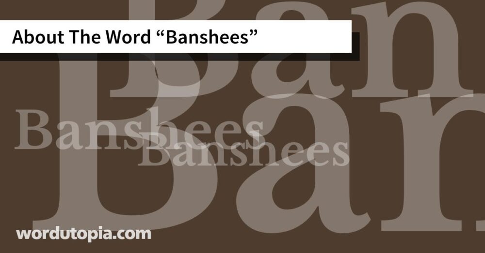About The Word Banshees
