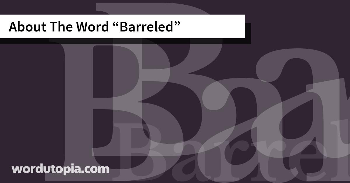 About The Word Barreled