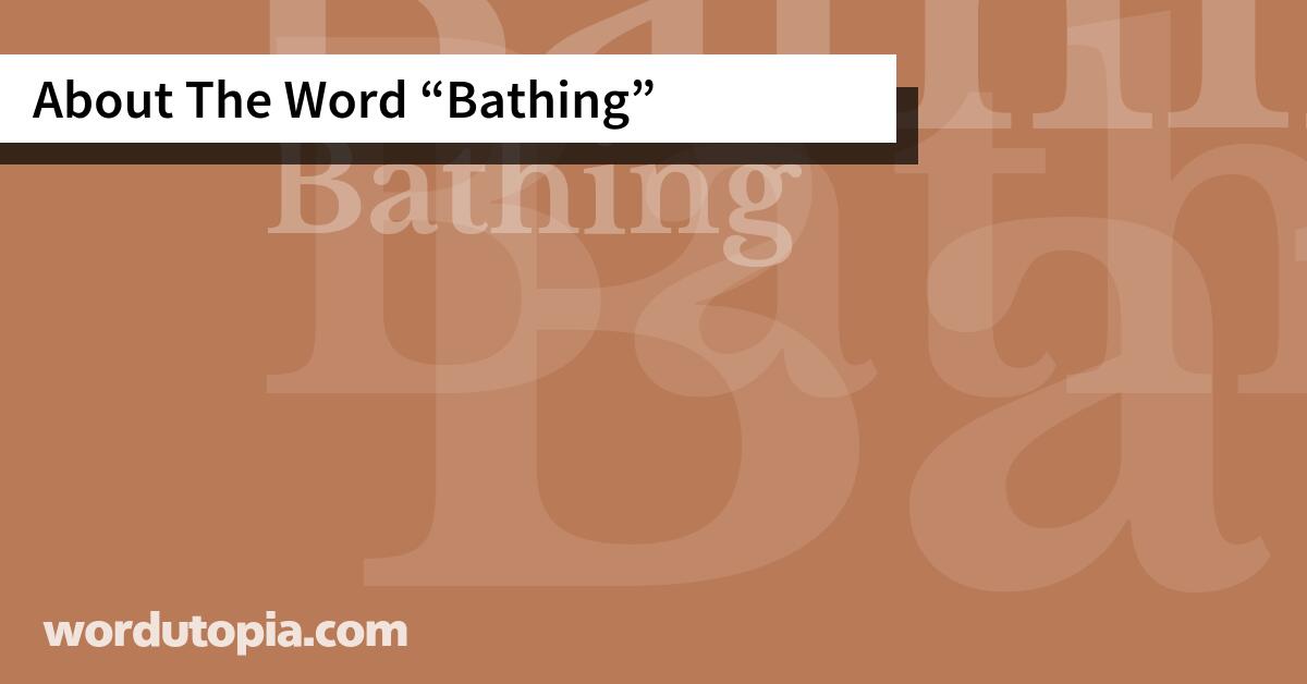 About The Word Bathing
