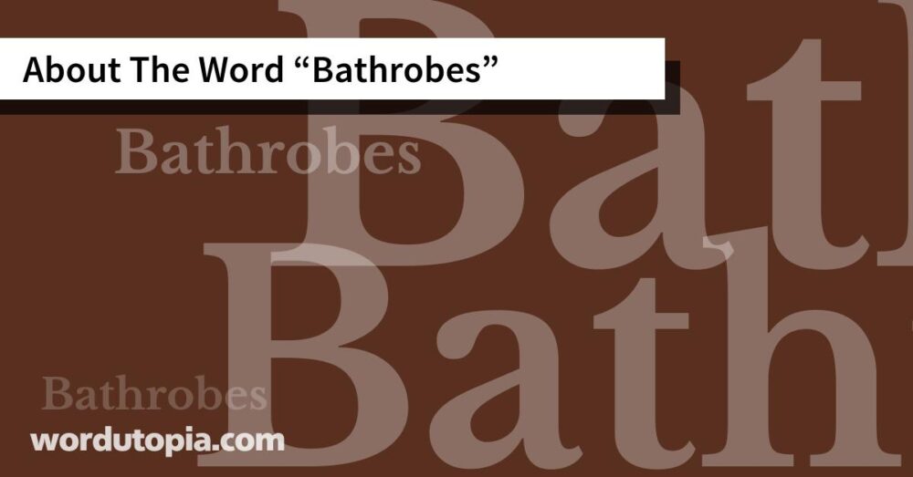 About The Word Bathrobes