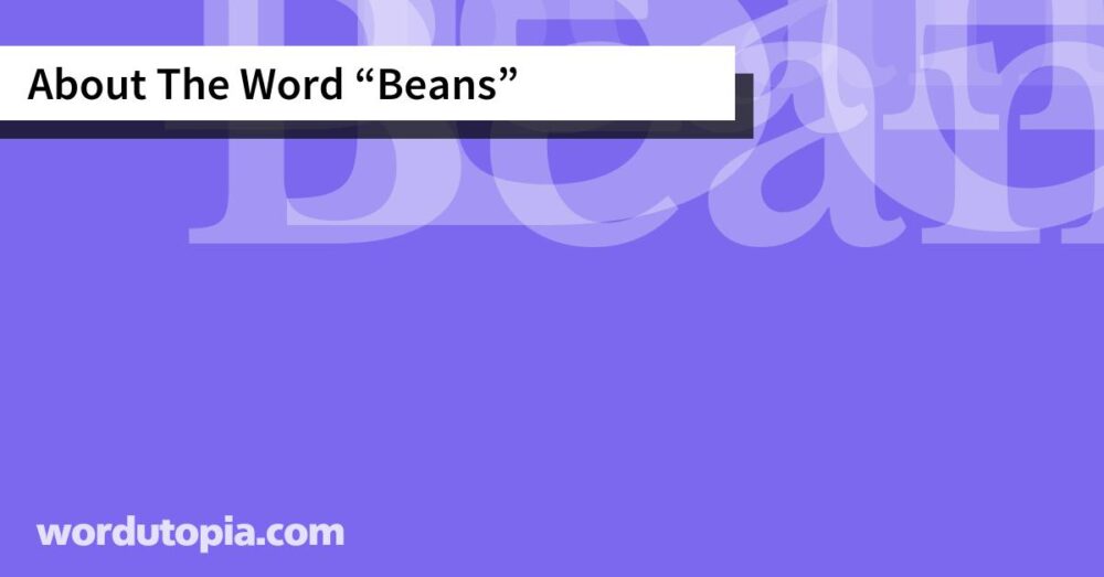 About The Word Beans