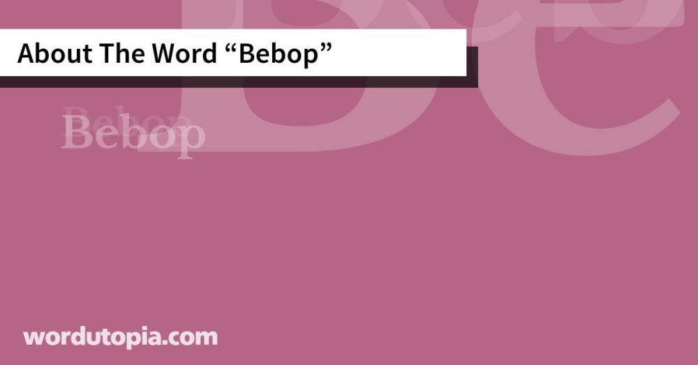 About The Word Bebop
