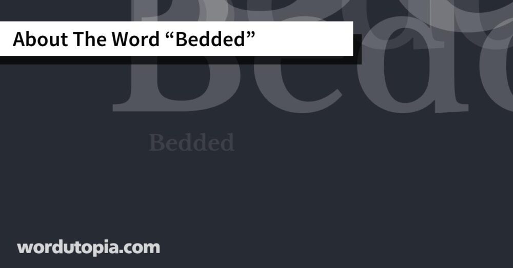 About The Word Bedded