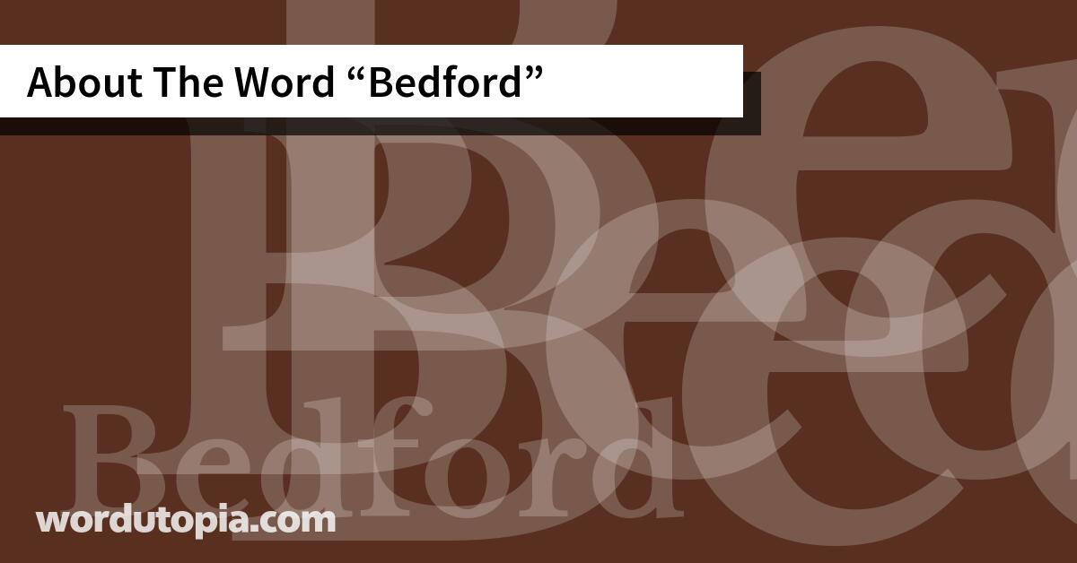 About The Word Bedford