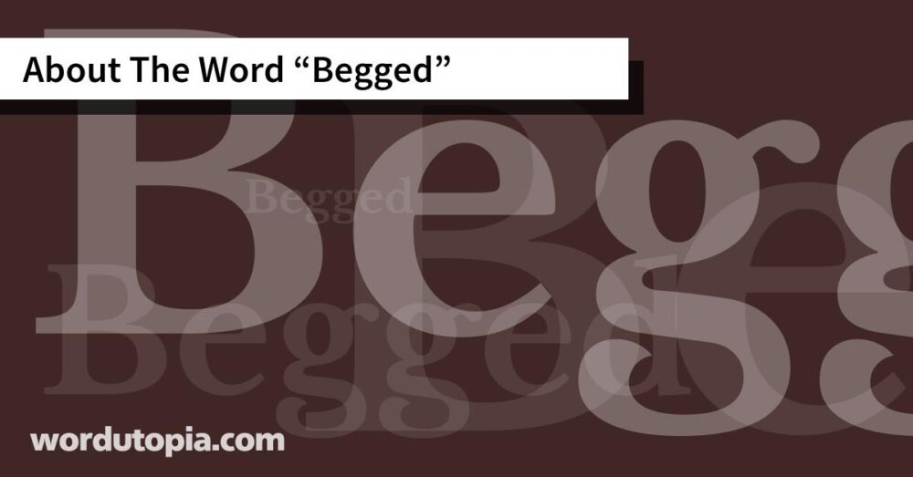 About The Word Begged