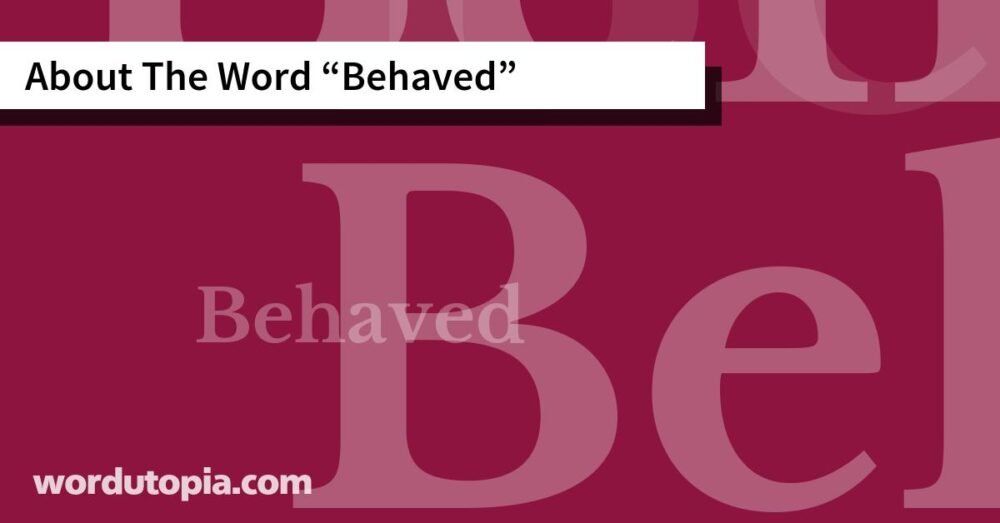 About The Word Behaved