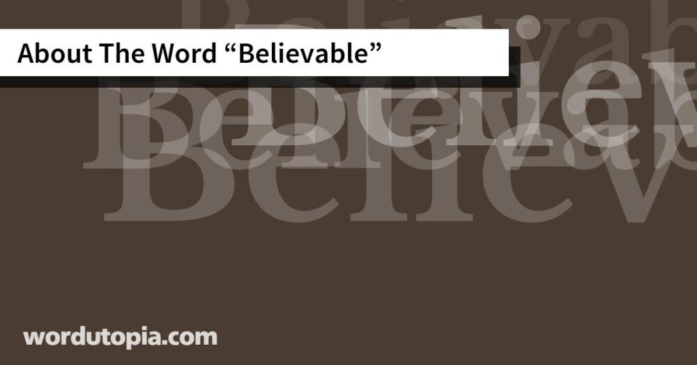 About The Word Believable