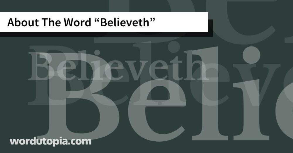 About The Word Believeth