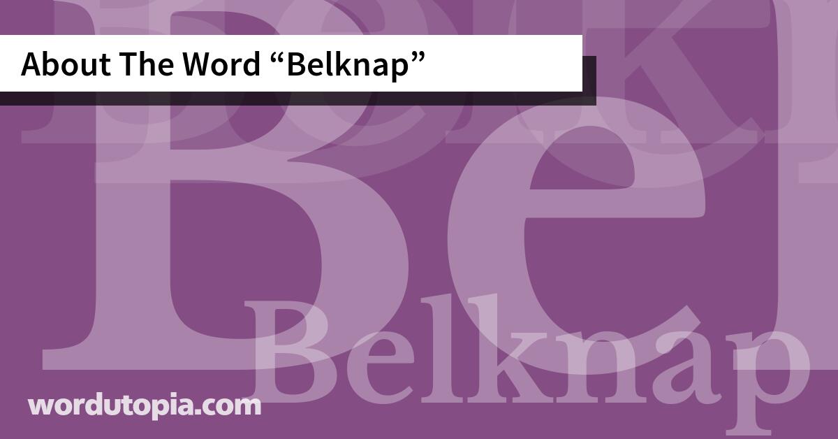 About The Word Belknap