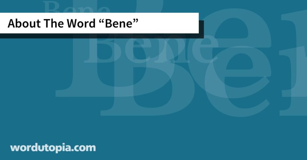 About The Word Bene