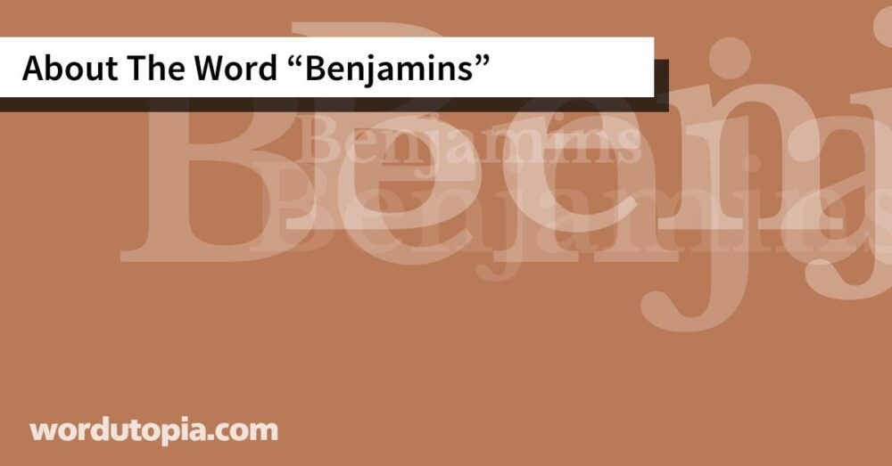 About The Word Benjamins