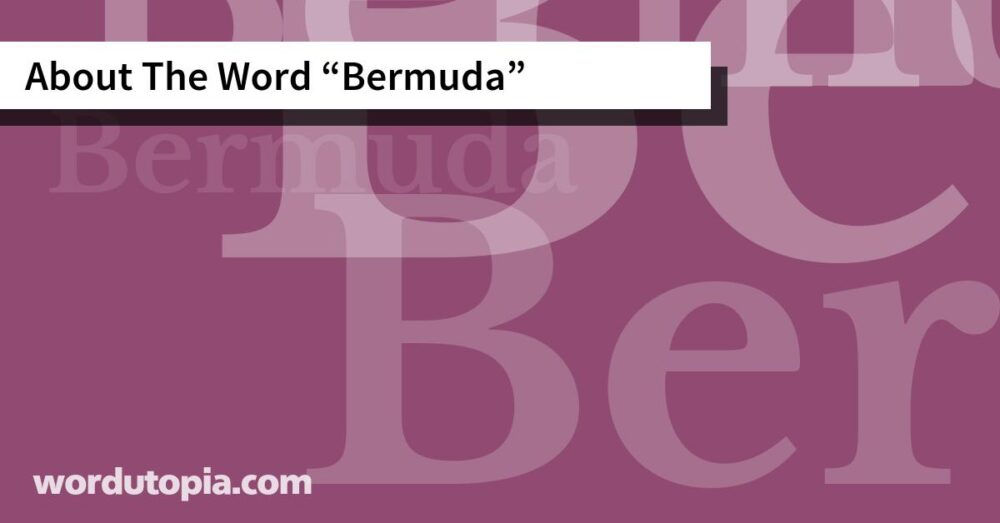 About The Word Bermuda